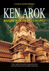 Image of Ken Arok : banjir darah di Tumapel